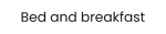Bed and breakfast