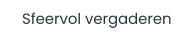 Sfeervol vergaderen