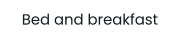 Bed and breakfast