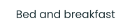 Bed and breakfast